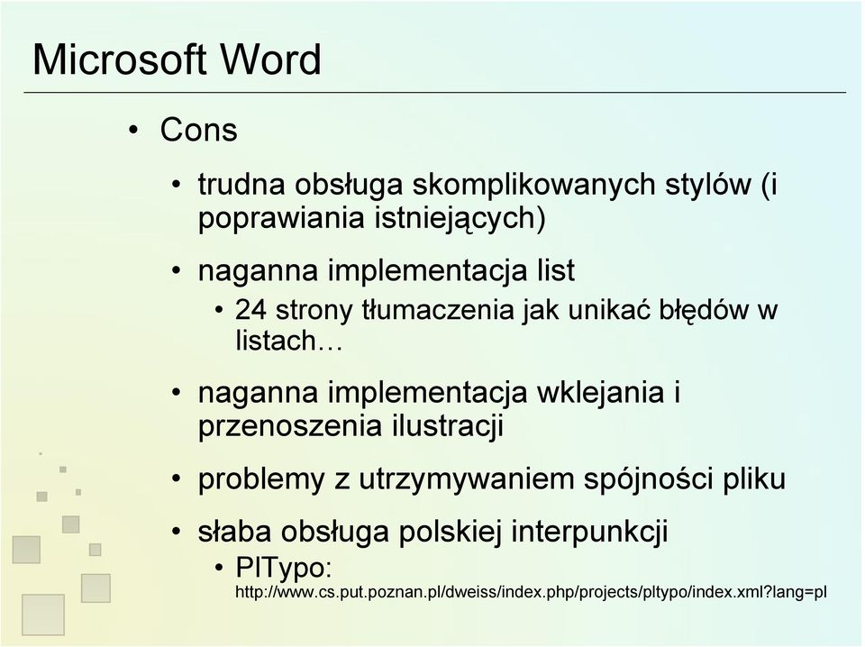 wklejania i przenoszenia ilustracji problemy z utrzymywaniem spójności pliku słaba obsługa