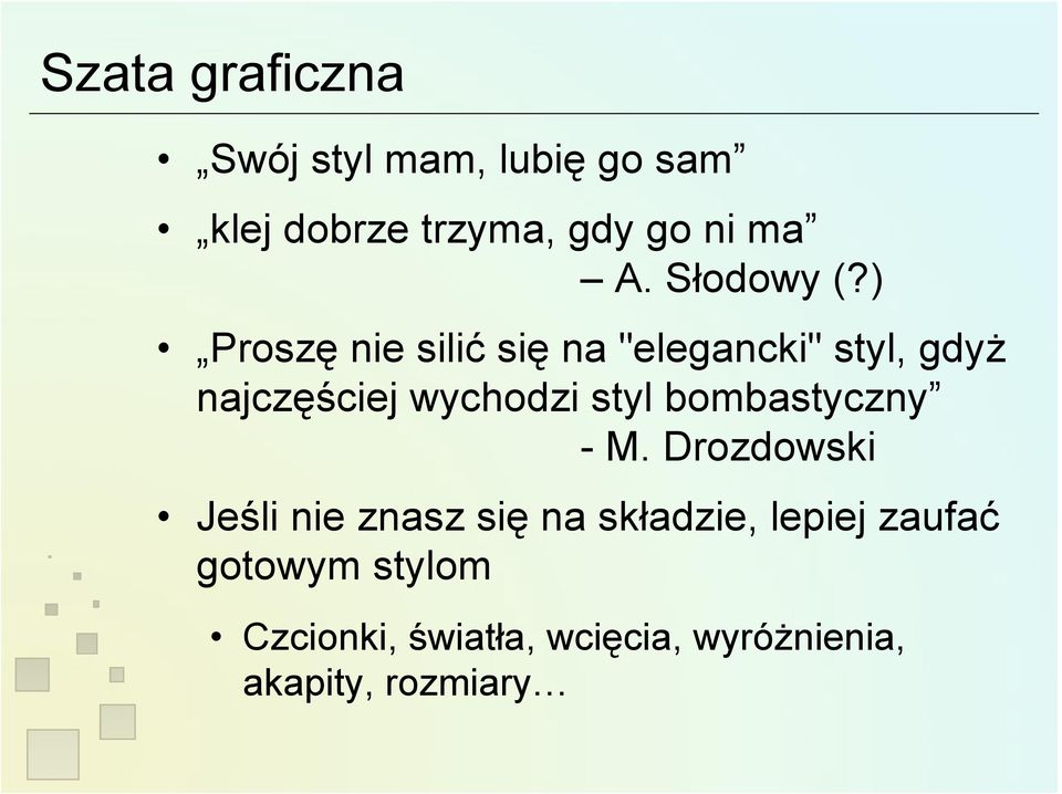 ) Proszę nie silić się na "elegancki" styl, gdyż najczęściej wychodzi styl