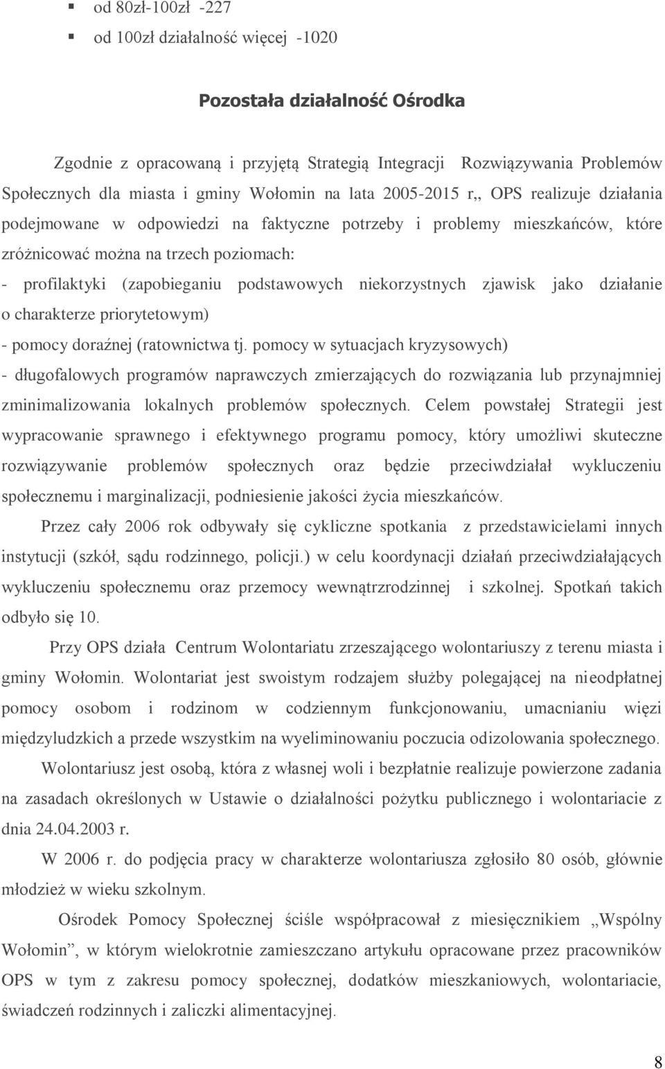 podstawowych niekorzystnych zjawisk jako działanie o charakterze priorytetowym) - pomocy doraźnej (ratownictwa tj.