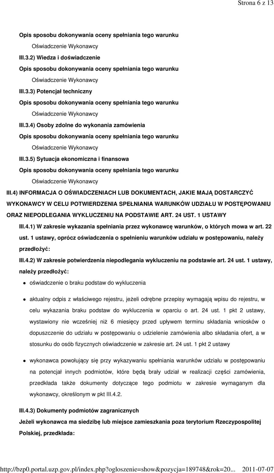 3.5) Sytuacja ekonomiczna i finansowa Opis sposobu dokonywania oceny spełniania tego warunku Oświadczenie Wykonawcy III.