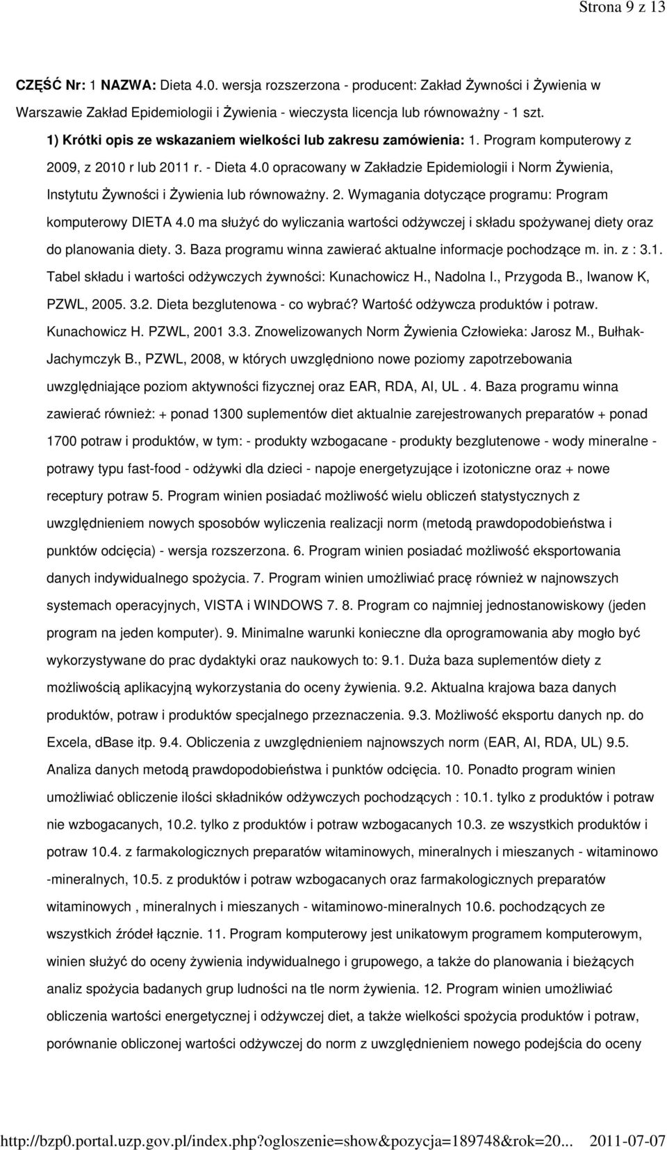 0 opracowany w Zakładzie Epidemiologii i Norm Żywienia, Instytutu Żywności i Żywienia lub równoważny. 2. Wymagania dotyczące programu: Program komputerowy DIETA 4.