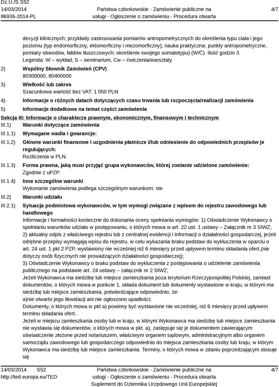 Legenda: W wykład, S seminarium, Cw ćwiczenia/warsztaty Sekcja III: Informacje o charakterze prawnym, ekonomicznym, finansowym i technicznym III.1) Warunki dotyczące zamówienia III.1.1) III.1.2) III.