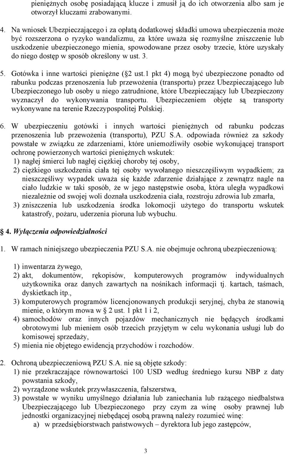 mienia, spowodowane przez osoby trzecie, które uzyskały do niego dostęp w sposób określony w ust. 3. 5. Gotówka i inne wartości pieniężne ( 2 ust.