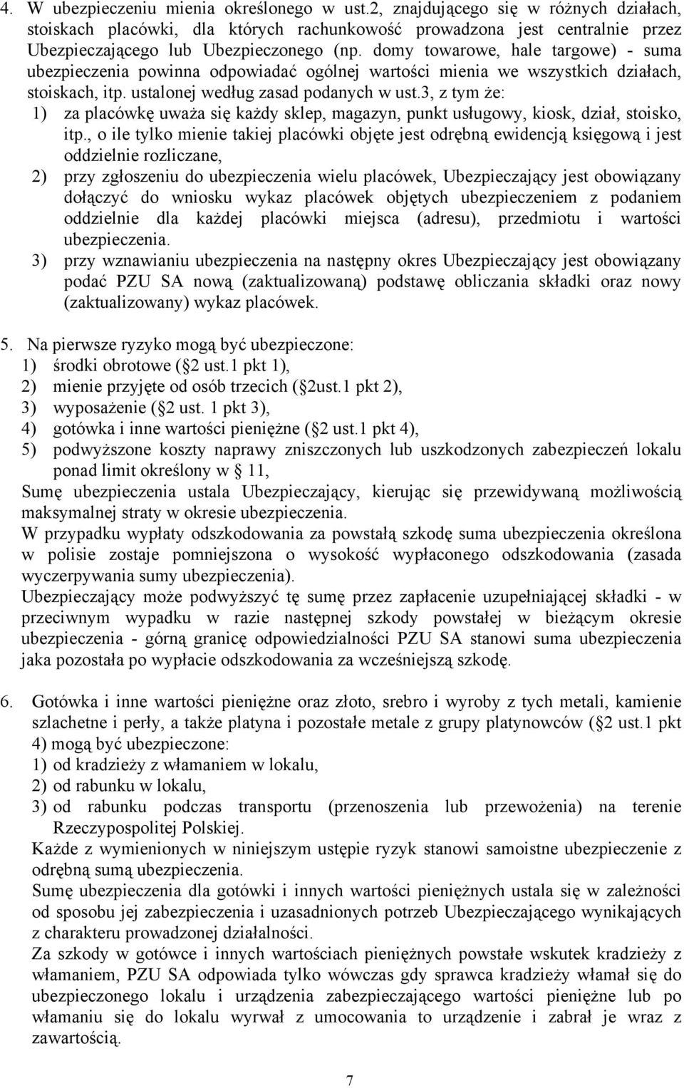 domy towarowe, hale targowe) - suma ubezpieczenia powinna odpowiadać ogólnej wartości mienia we wszystkich działach, stoiskach, itp. ustalonej według zasad podanych w ust.