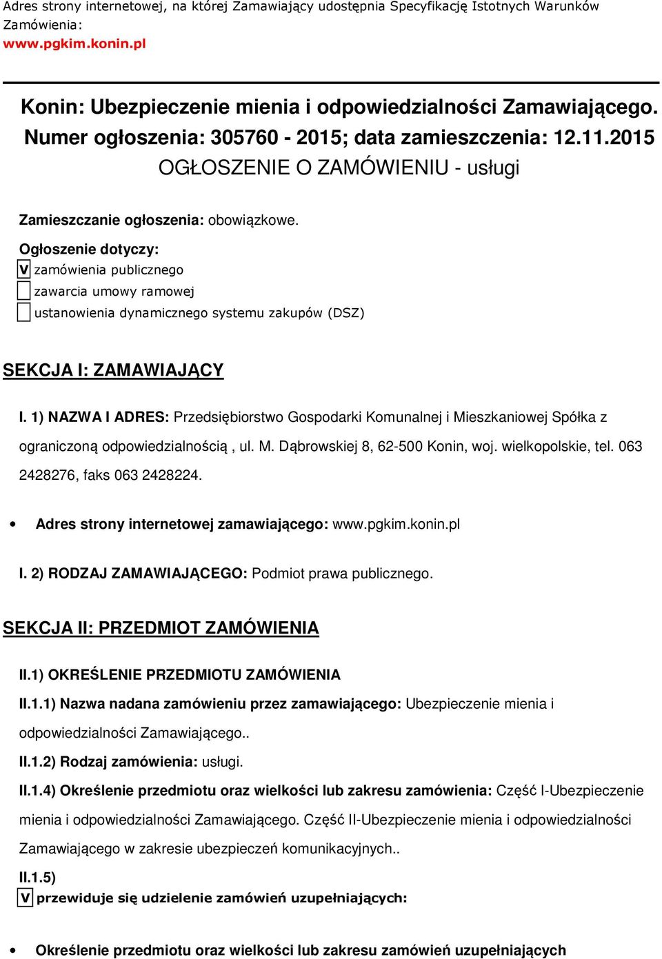 Ogłszenie dtyczy: V zamówienia publiczneg zawarcia umwy ramwej ustanwienia dynamiczneg systemu zakupów (DSZ) SEKCJA I: ZAMAWIAJĄCY I.