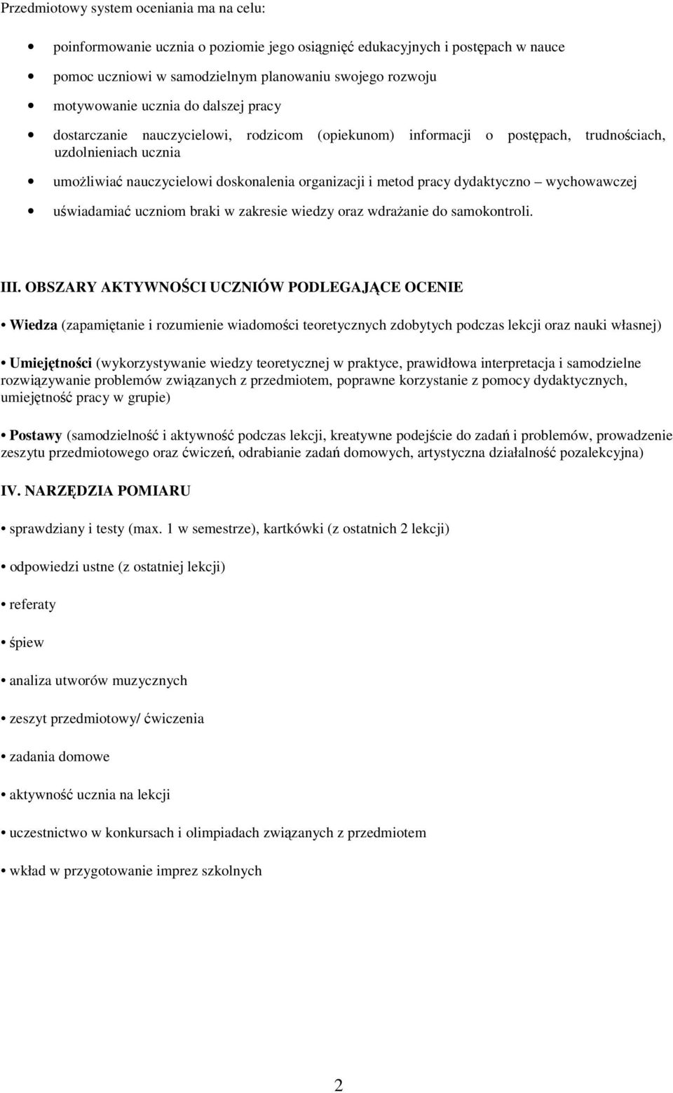 wychowawczej uwiadamia uczniom braki w zakresie wiedzy oraz wdraanie do samokontroli. III.