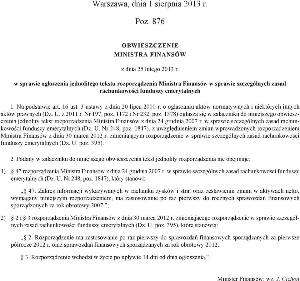 o ogłaszaniu aktów normatywnych i niektórych innych aktów prawnych (Dz. U. z 2011 r. Nr 197, poz. 1172 i Nr 232, poz.