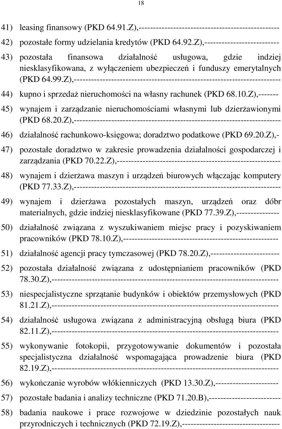 Z),------------------------------------------------------------------------ 44) kupno i sprzedaż nieruchomości na własny rachunek (PKD 68.10.