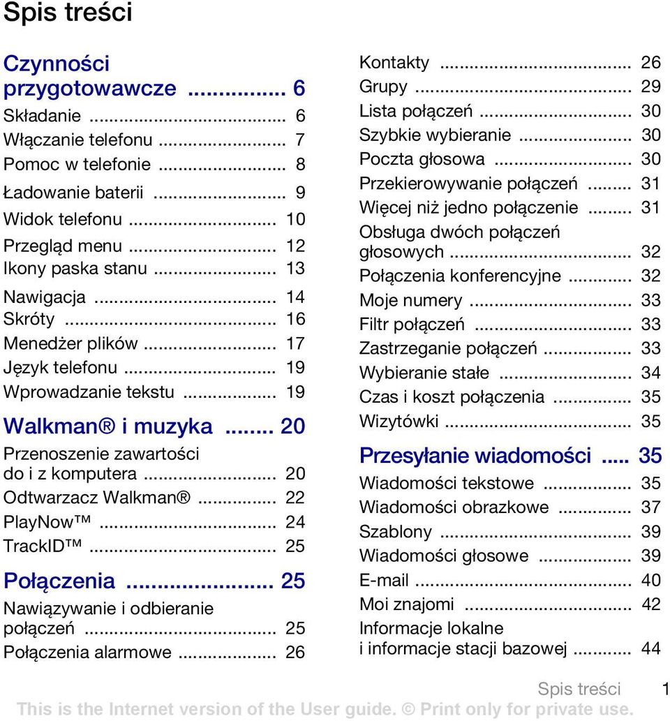 .. 24 TrackID... 25 Połączenia... 25 Nawiązywanie i odbieranie połączeń... 25 Połączenia alarmowe... 26 Kontakty... 26 Grupy... 29 Lista połączeń... 30 Szybkie wybieranie... 30 Poczta głosowa.