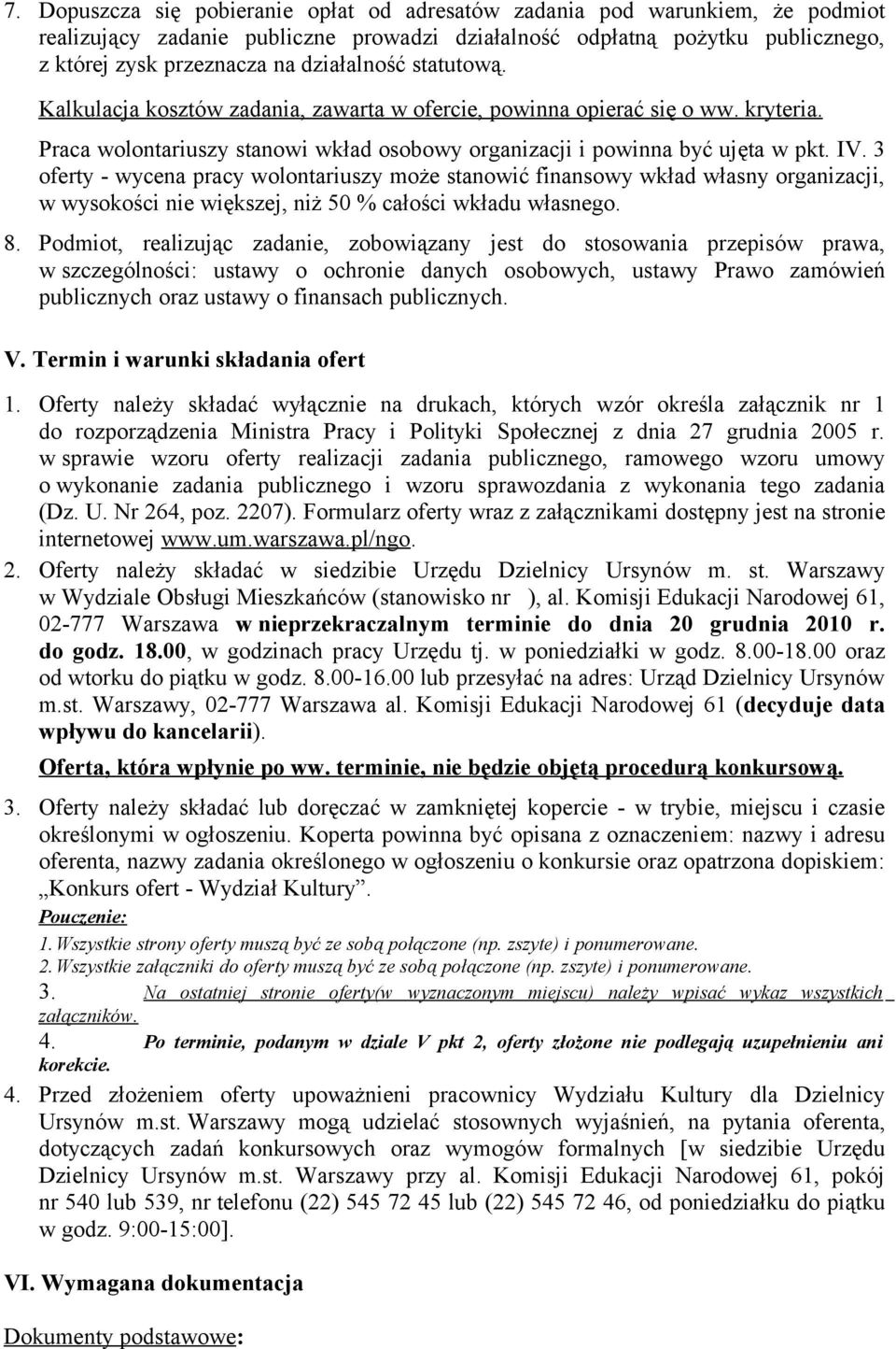 3 oferty - wycena pracy wolontariuszy może stanowić finansowy wkład własny organizacji, w wysokości nie większej, niż 50 % całości wkładu własnego. 8.