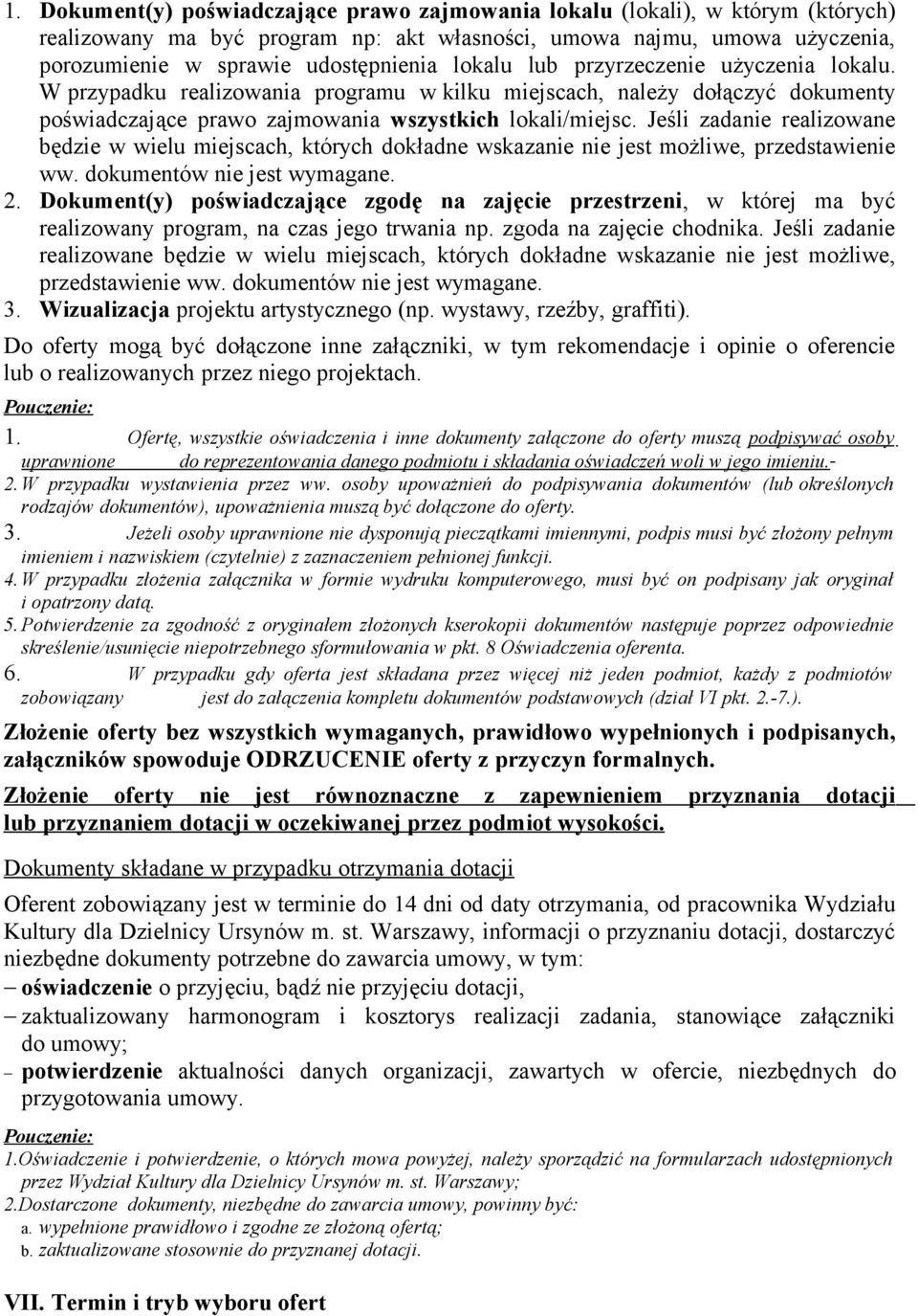 Jeśli zadanie realizowane będzie w wielu miejscach, których dokładne wskazanie nie jest możliwe, przedstawienie ww. dokumentów nie jest wymagane. 2.