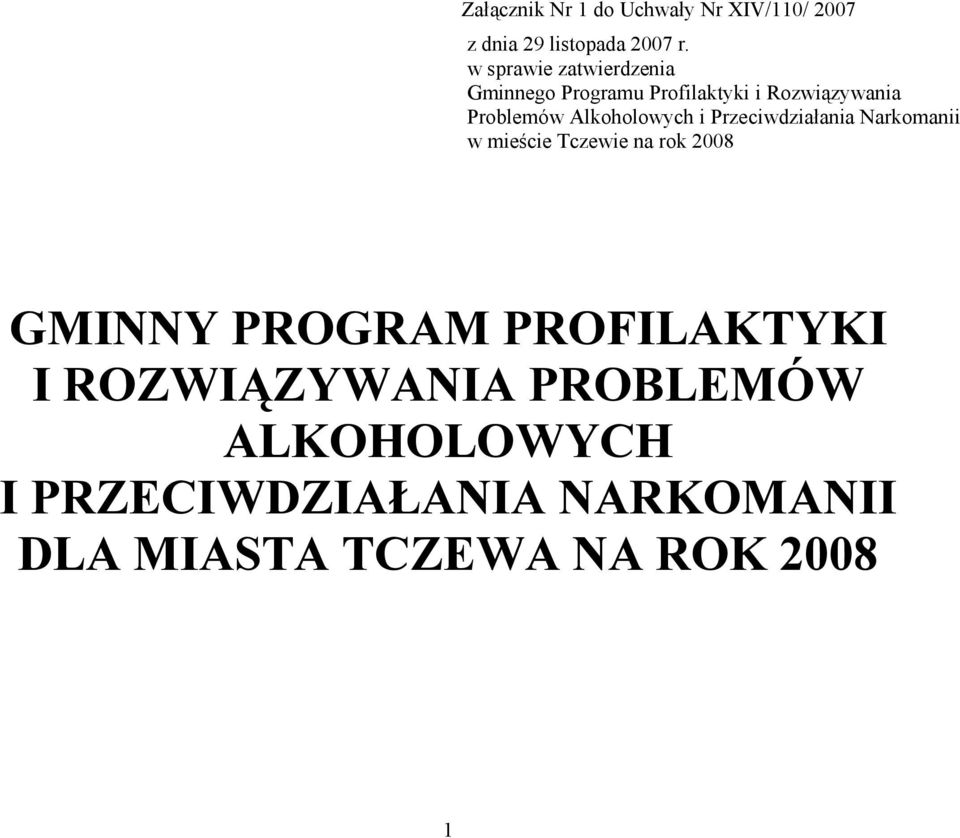 Alkoholowych i Przeciwdziałania Narkomanii w mieście Tczewie na rok 2008 GMINNY PROGRAM