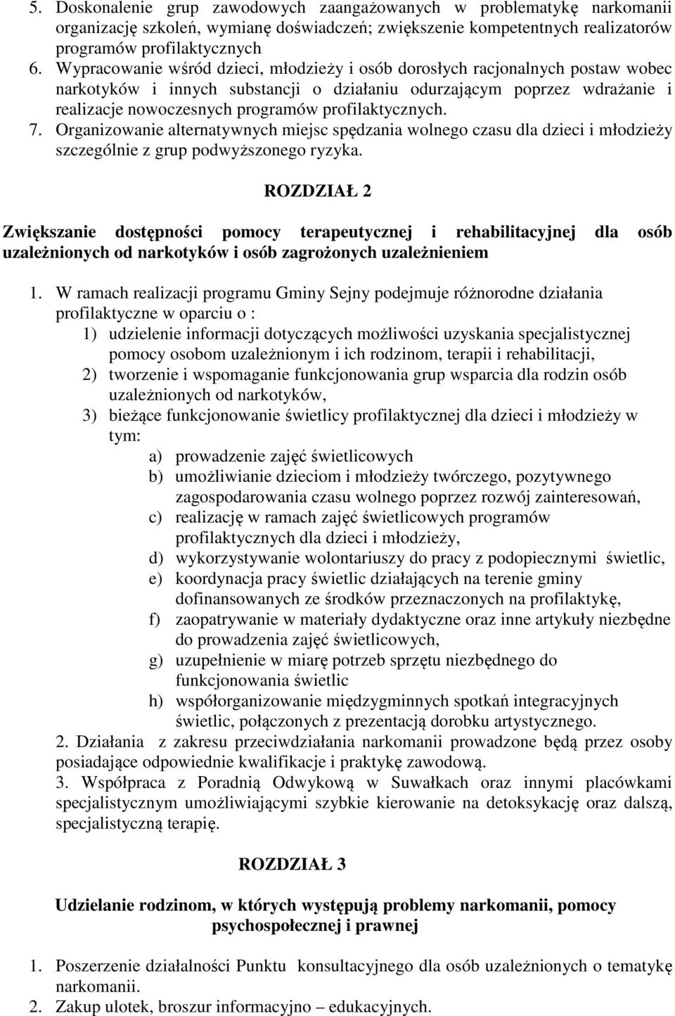 profilaktycznych. 7. Organizowanie alternatywnych miejsc spędzania wolnego czasu dla dzieci i młodzieży szczególnie z grup podwyższonego ryzyka.