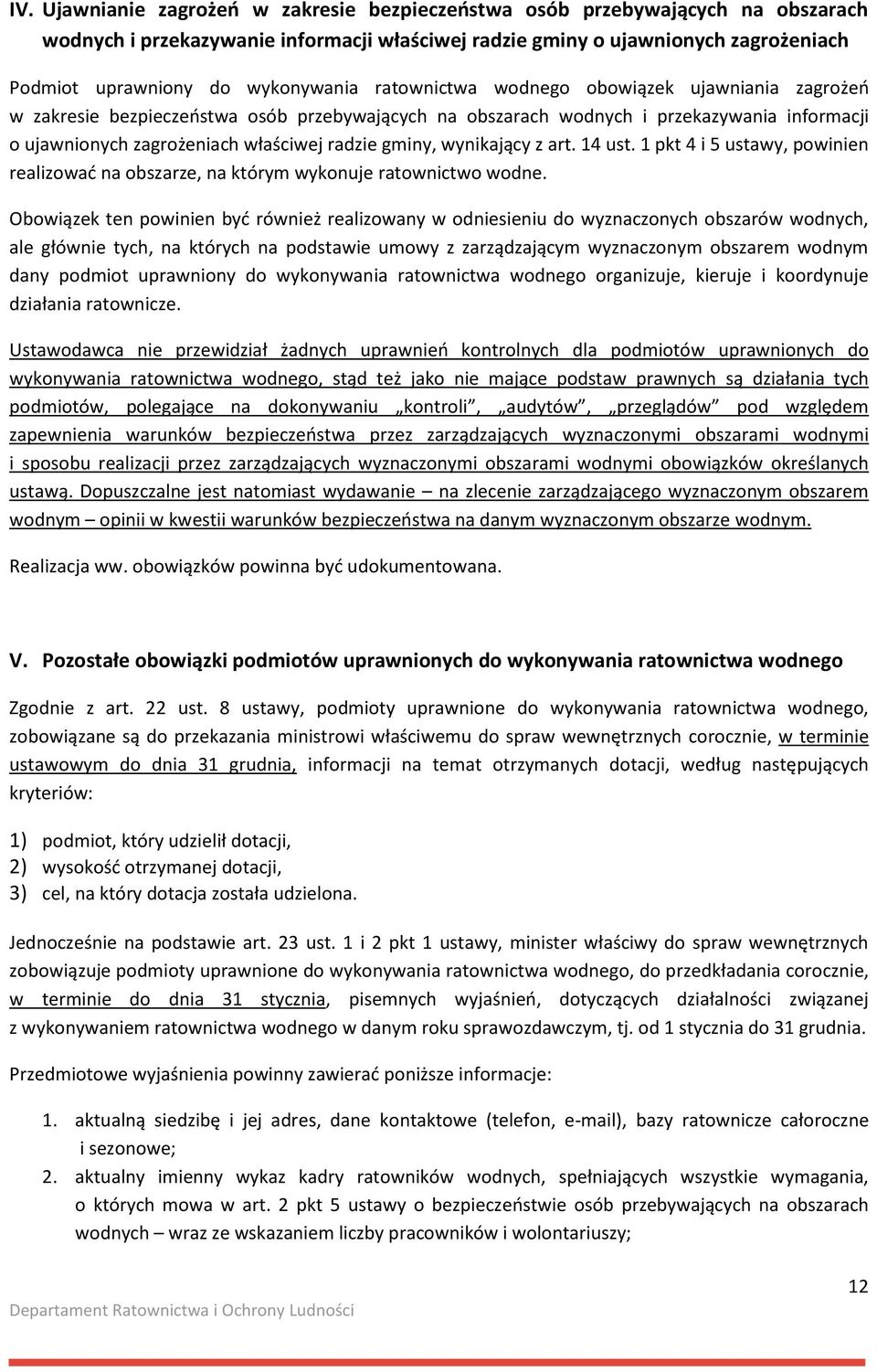 gminy, wynikający z art. 14 ust. 1 pkt 4 i 5 ustawy, powinien realizować na obszarze, na którym wykonuje ratownictwo wodne.