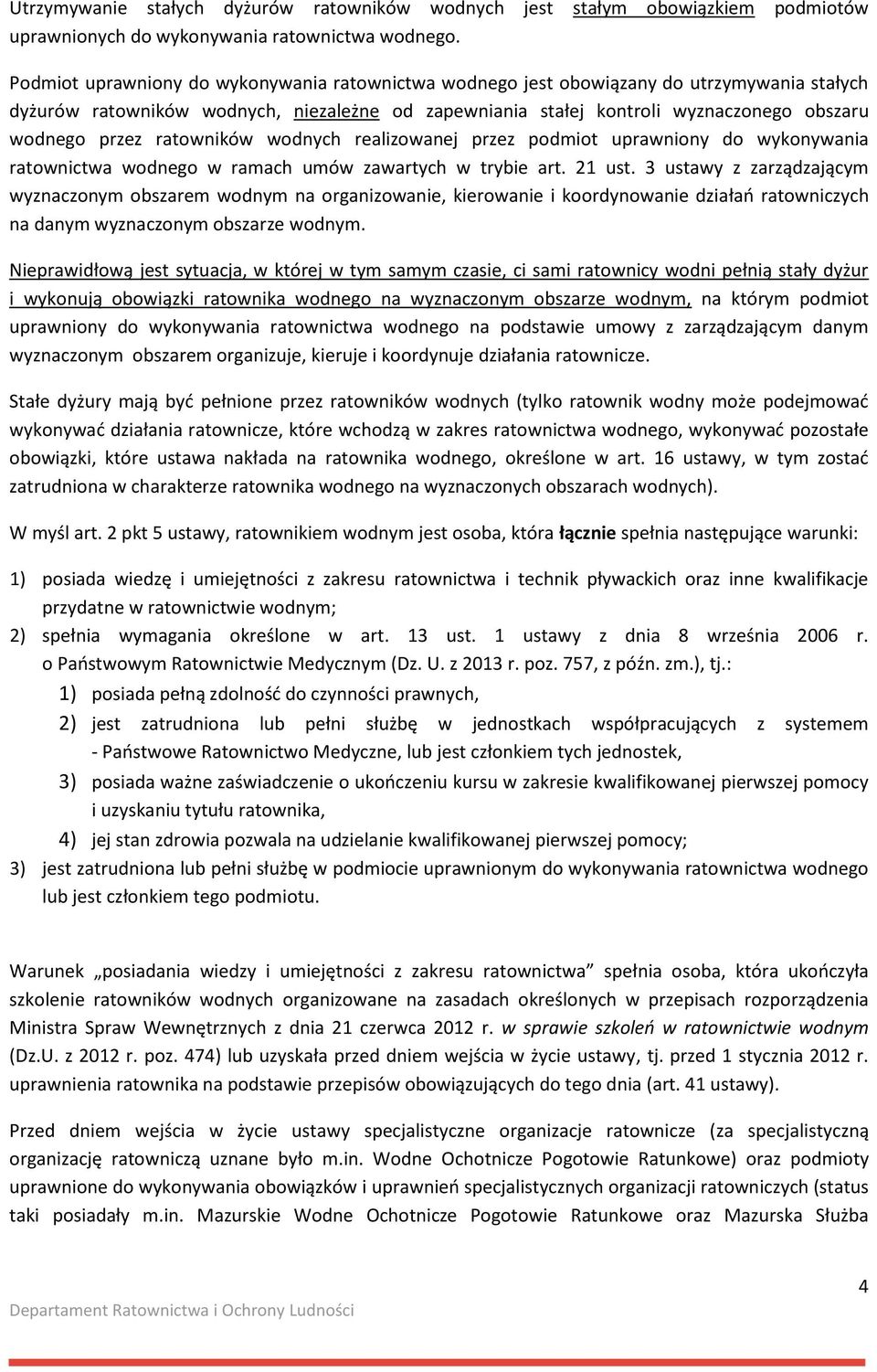 ratowników wodnych realizowanej przez podmiot uprawniony do wykonywania ratownictwa wodnego w ramach umów zawartych w trybie art. 21 ust.