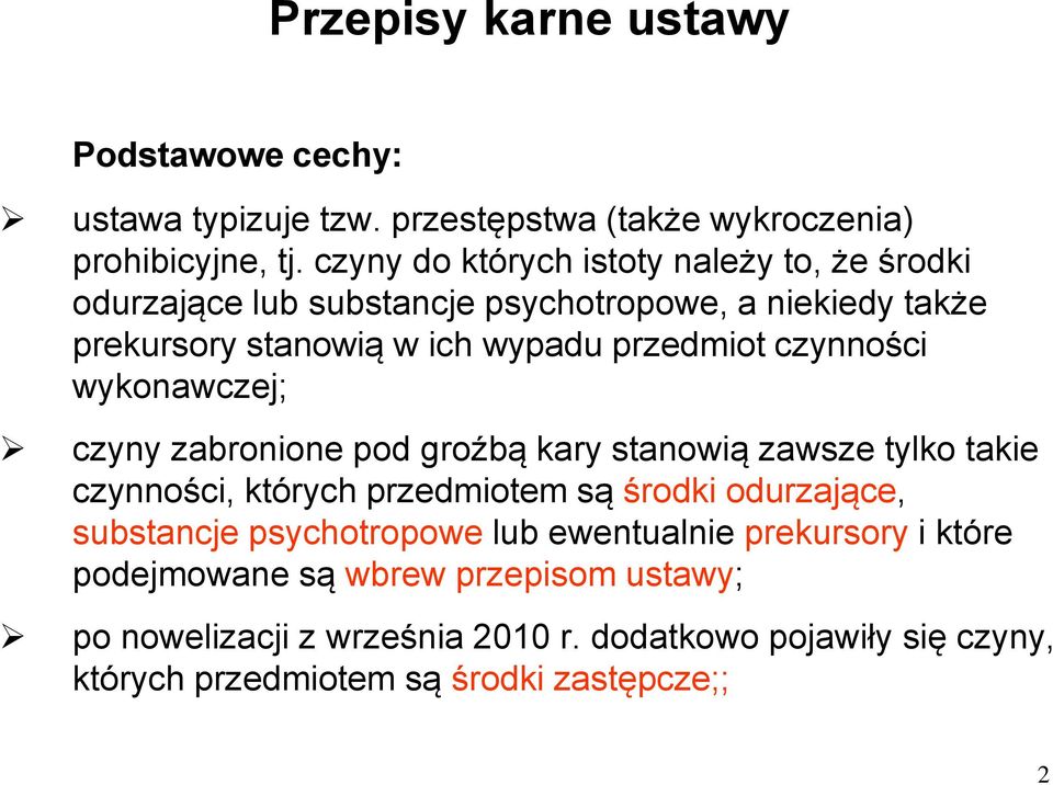 czynności wykonawczej; czyny zabronione pod groźbą kary stanowią zawsze tylko takie czynności, których przedmiotem są środki odurzające, substancje