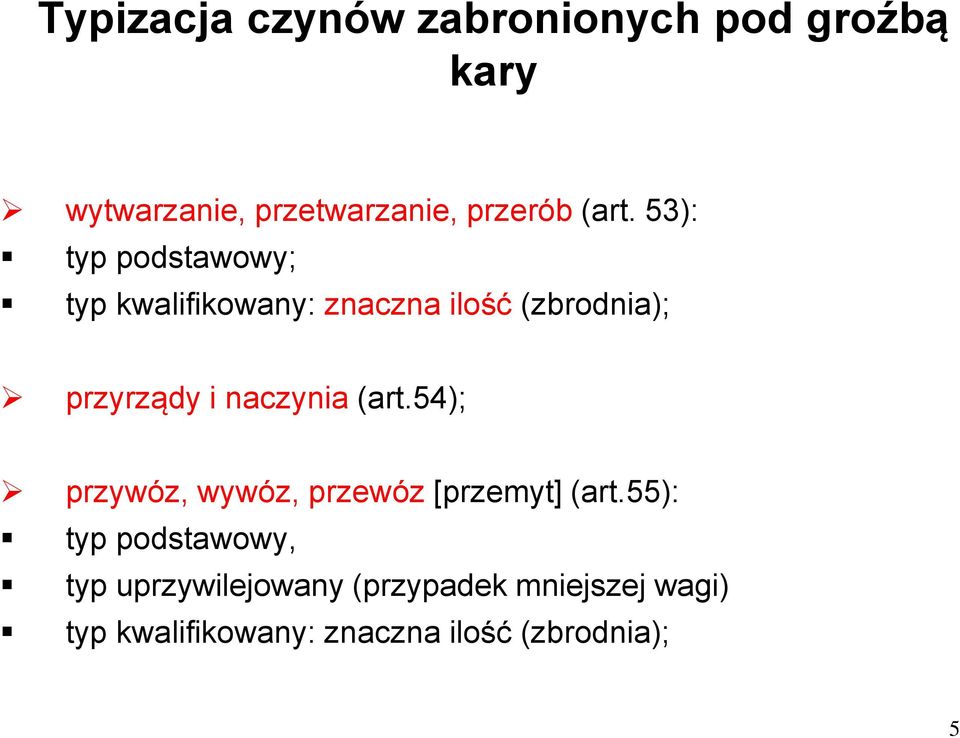 naczynia (art.54); przywóz, wywóz, przewóz [przemyt] (art.