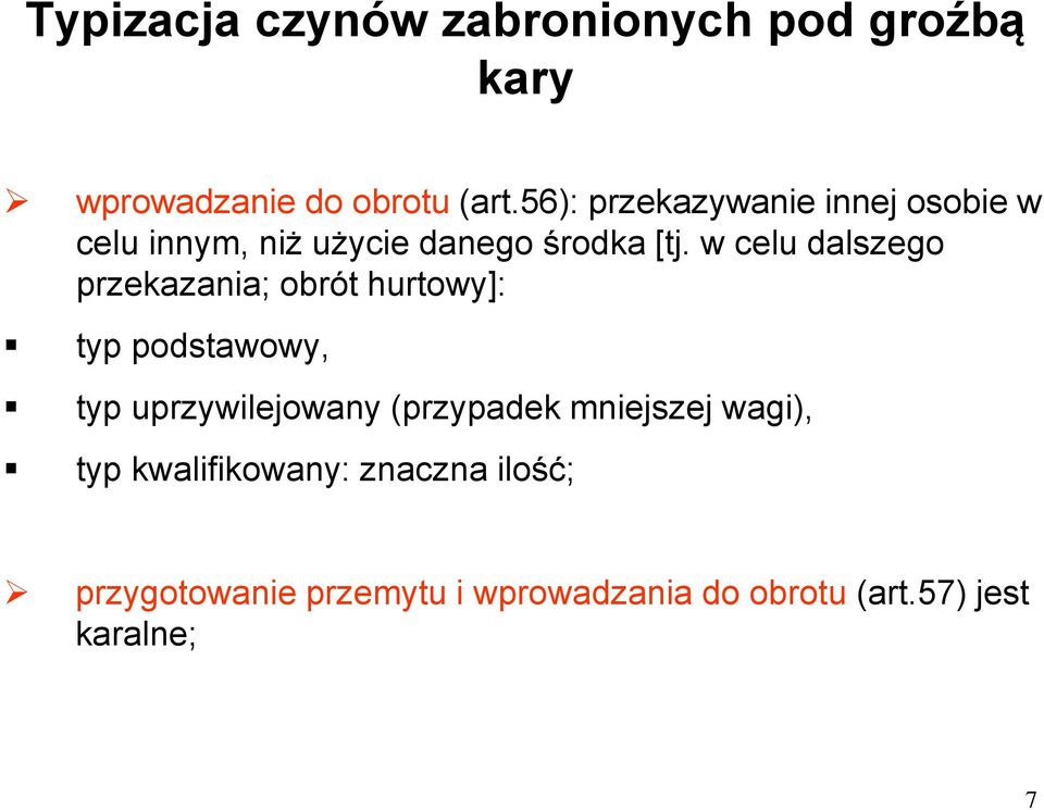 w celu dalszego przekazania; obrót hurtowy]: typ podstawowy, typ uprzywilejowany (przypadek