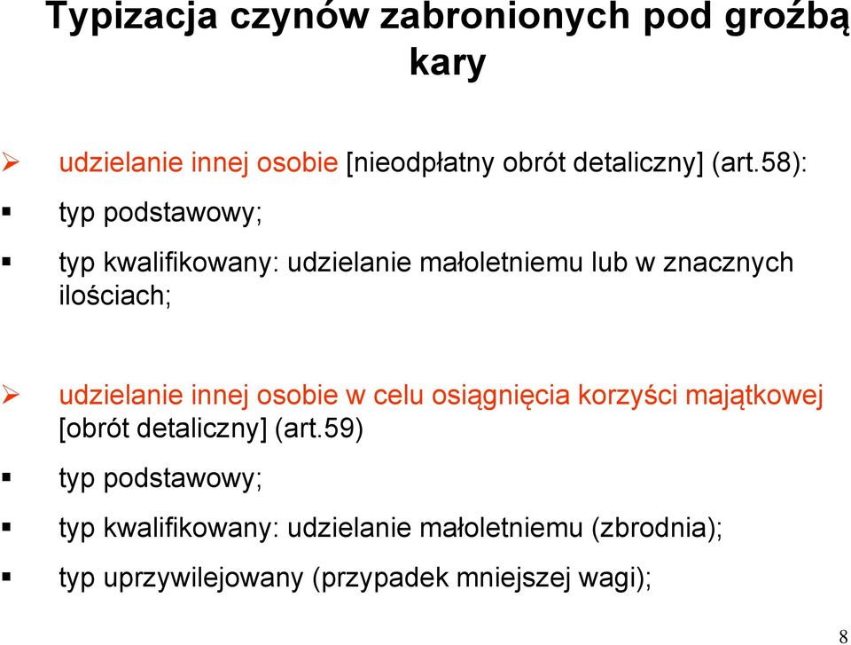 udzielanie innej osobie w celu osiągnięcia korzyści majątkowej [obrót detaliczny] (art.