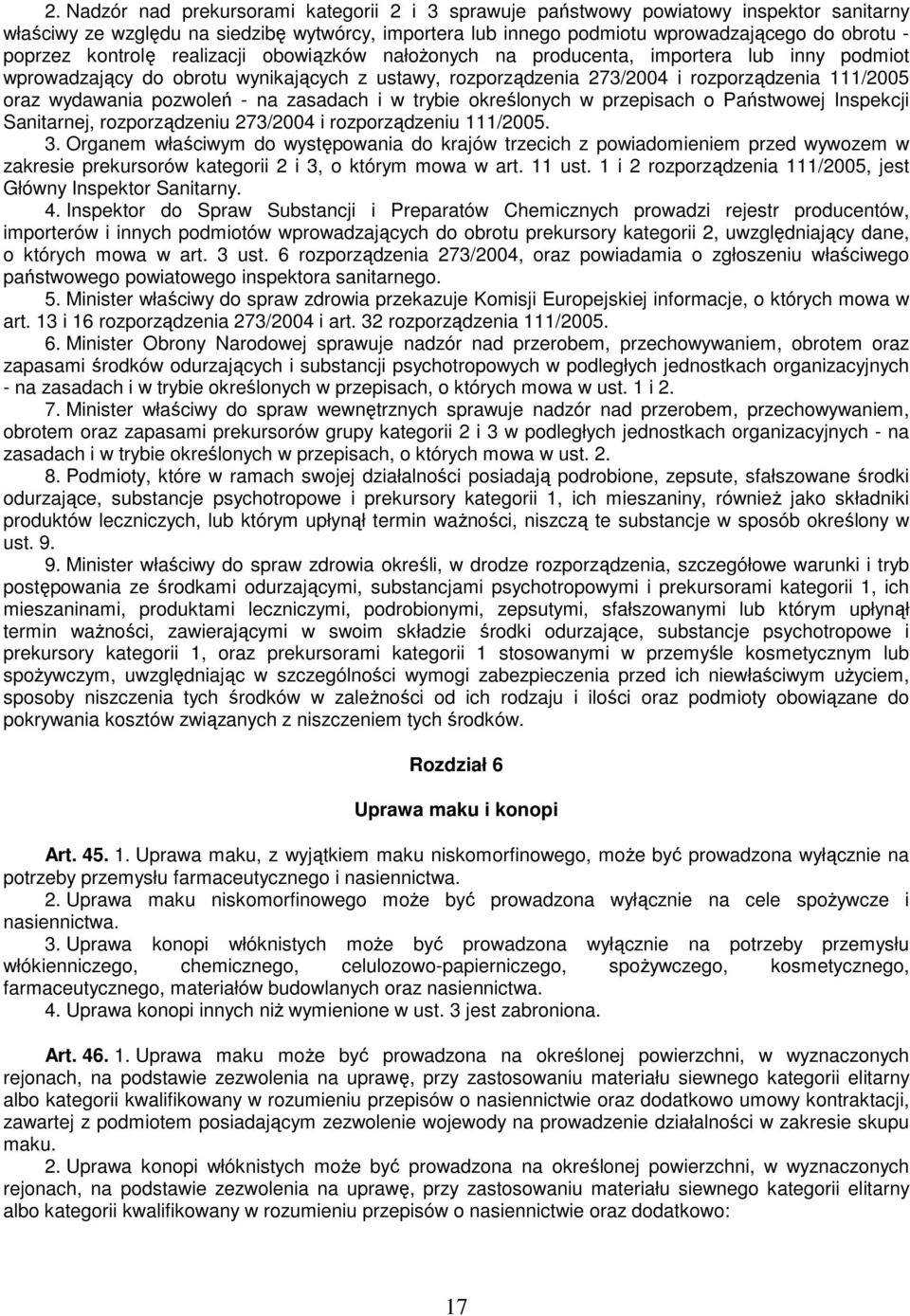 pozwoleń - na zasadach i w trybie określonych w przepisach o Państwowej Inspekcji Sanitarnej, rozporządzeniu 273/2004 i rozporządzeniu 111/2005. 3.