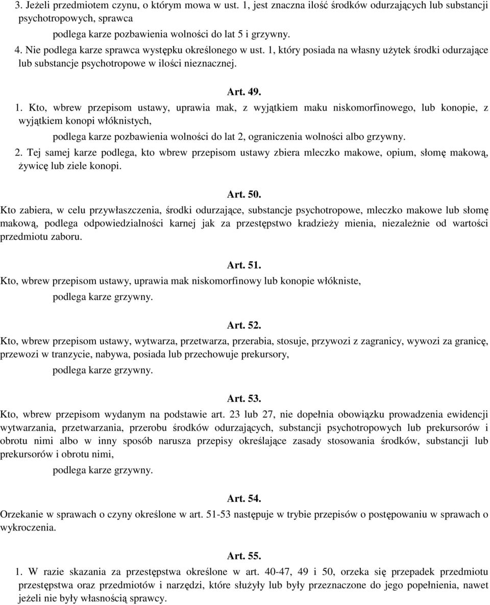 który posiada na własny uŝytek środki odurzające lub substancje psychotropowe w ilości nieznacznej. Art. 49. 1.