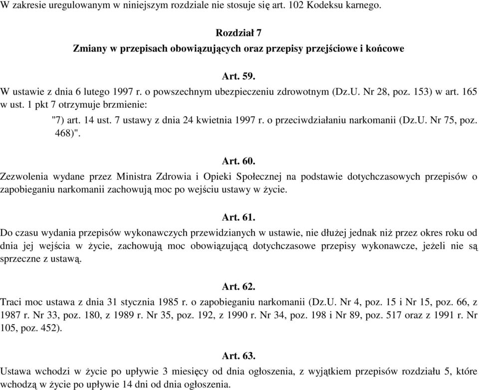 o przeciwdziałaniu narkomanii (Dz.U. Nr 75, poz. 468)". Art. 60.