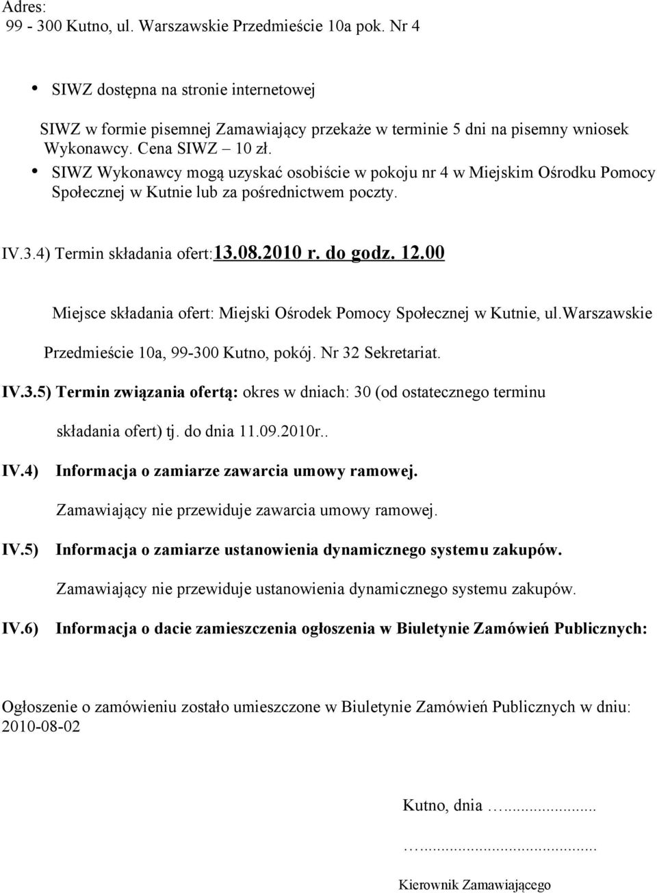 12.00 Miejsce składania ofert: Miejski Ośrodek Pomocy Społecznej w Kutnie, ul.warszawskie Przedmieście 10a, 99-30