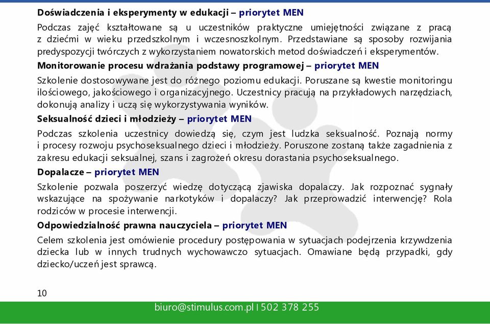 Monitorowanie procesu wdrażania podstawy programowej priorytet MEN Szkolenie dostosowywane jest do różnego poziomu edukacji.