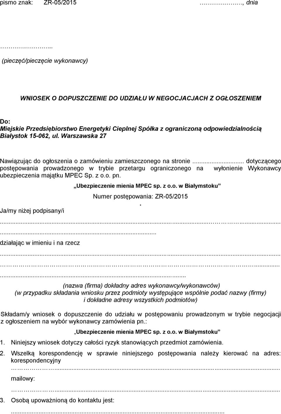 15-062, ul. Warszawska 27 Nawiązując do ogłoszenia o zamówieniu zamieszczonego na stronie.