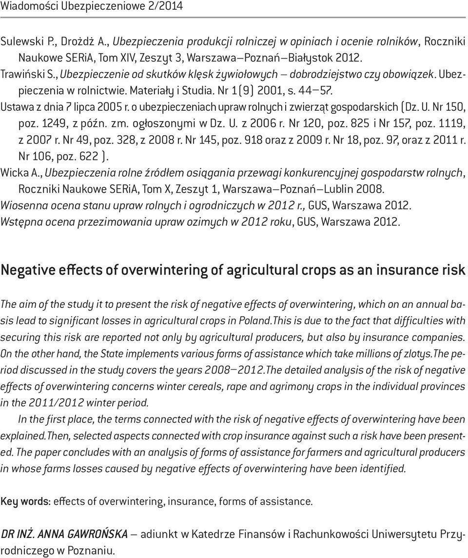 o ubezpieczeniach upraw rolnych i zwierząt gospodarskich (Dz. U. Nr 150, poz. 1249, z późn. zm. ogłoszonymi w Dz. U. z 2006 r. Nr 120, poz. 825 i Nr 157, poz. 1119, z 2007 r. Nr 49, poz.