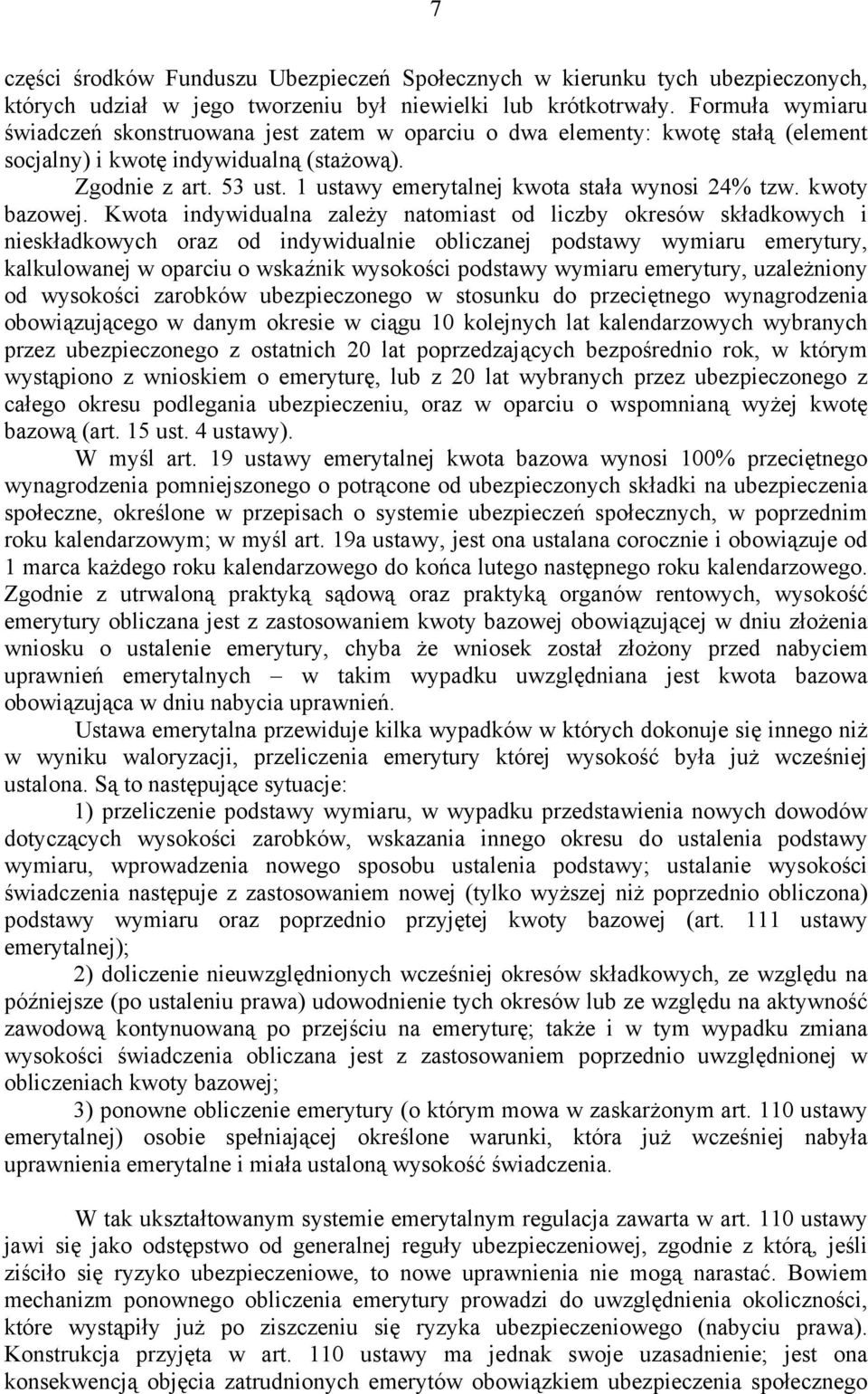 1 ustawy emerytalnej kwota stała wynosi 24% tzw. kwoty bazowej.