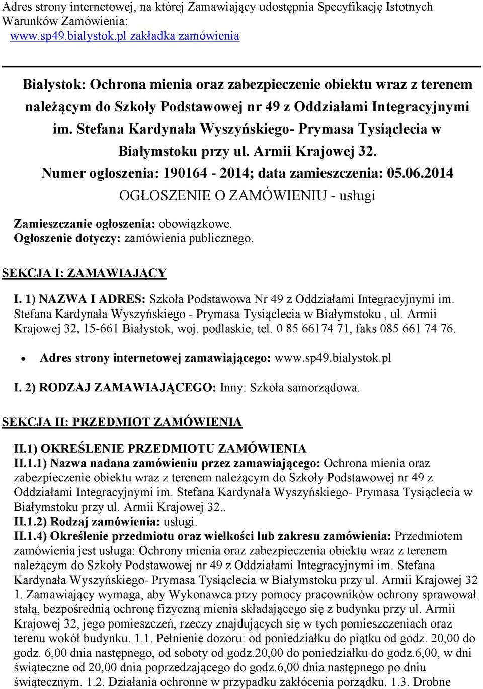 Stefana Kardynała Wyszyńskiego- Prymasa Tysiąclecia w Białymstoku przy ul. Armii Krajowej 32. Numer ogłoszenia: 190164-2014; data zamieszczenia: 05.06.