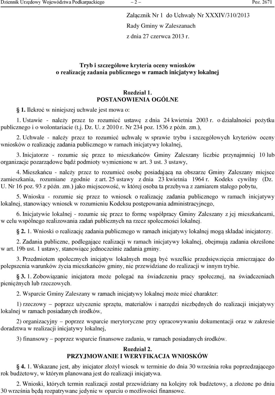 Ustawie - należy przez to rozumieć ustawę z dnia 24 kwietnia 2003 r. o działalności pożytku publicznego i o wolontariacie (t.j. Dz. U. z 2010 r. Nr 234 poz. 1536 z późn. zm.), 2.