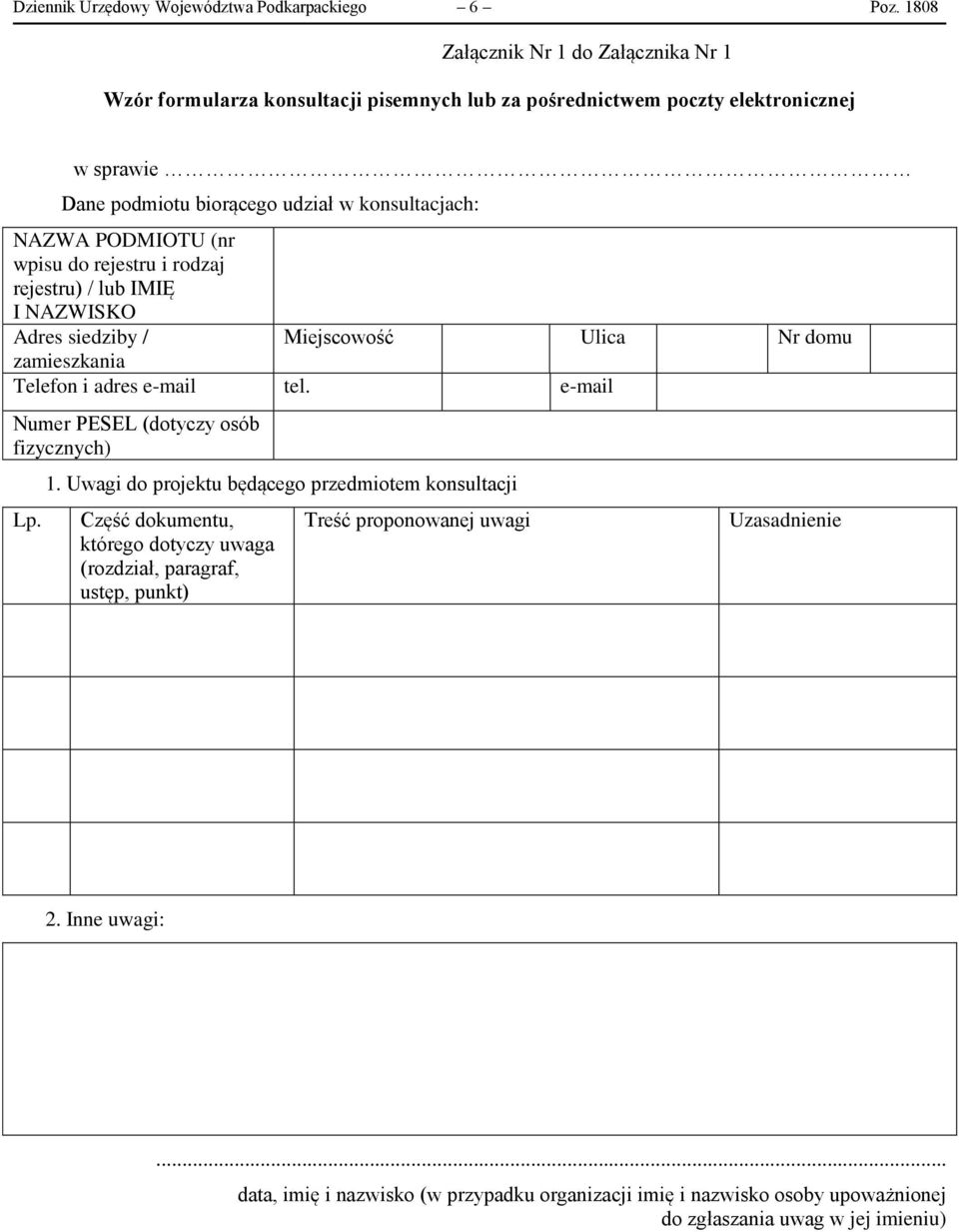 PODMIOTU (nr wpisu do rejestru i rodzaj rejestru) / lub IMIĘ I NAZWISKO Adres siedziby / Miejscowość Ulica Nr domu zamieszkania Telefon i adres e-mail tel.