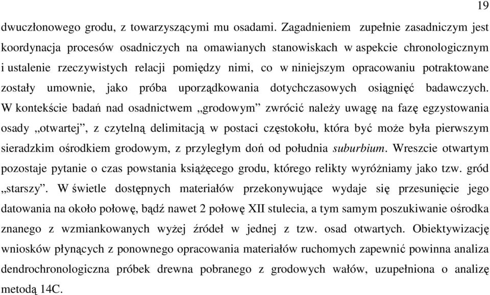 opracowaniu potraktowane zostały umownie, jako próba uporządkowania dotychczasowych osiągnięć badawczych.