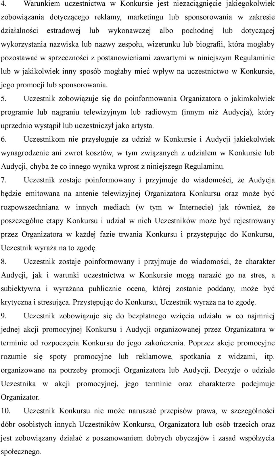 jakikolwiek inny sposób mogłaby mieć wpływ na uczestnictwo w Konkursie, jego promocji lub sponsorowania. 5.