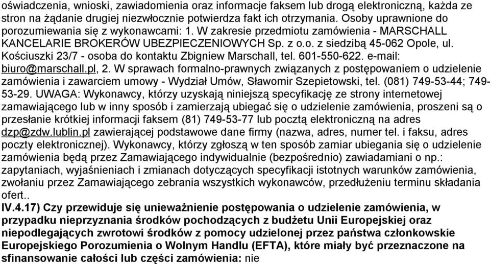 Kościuszki 23/7 - osoba do kontaktu Zbigniew Marschall, tel. 601-550-622. e-mail: biuro@marschall.pl, 2.