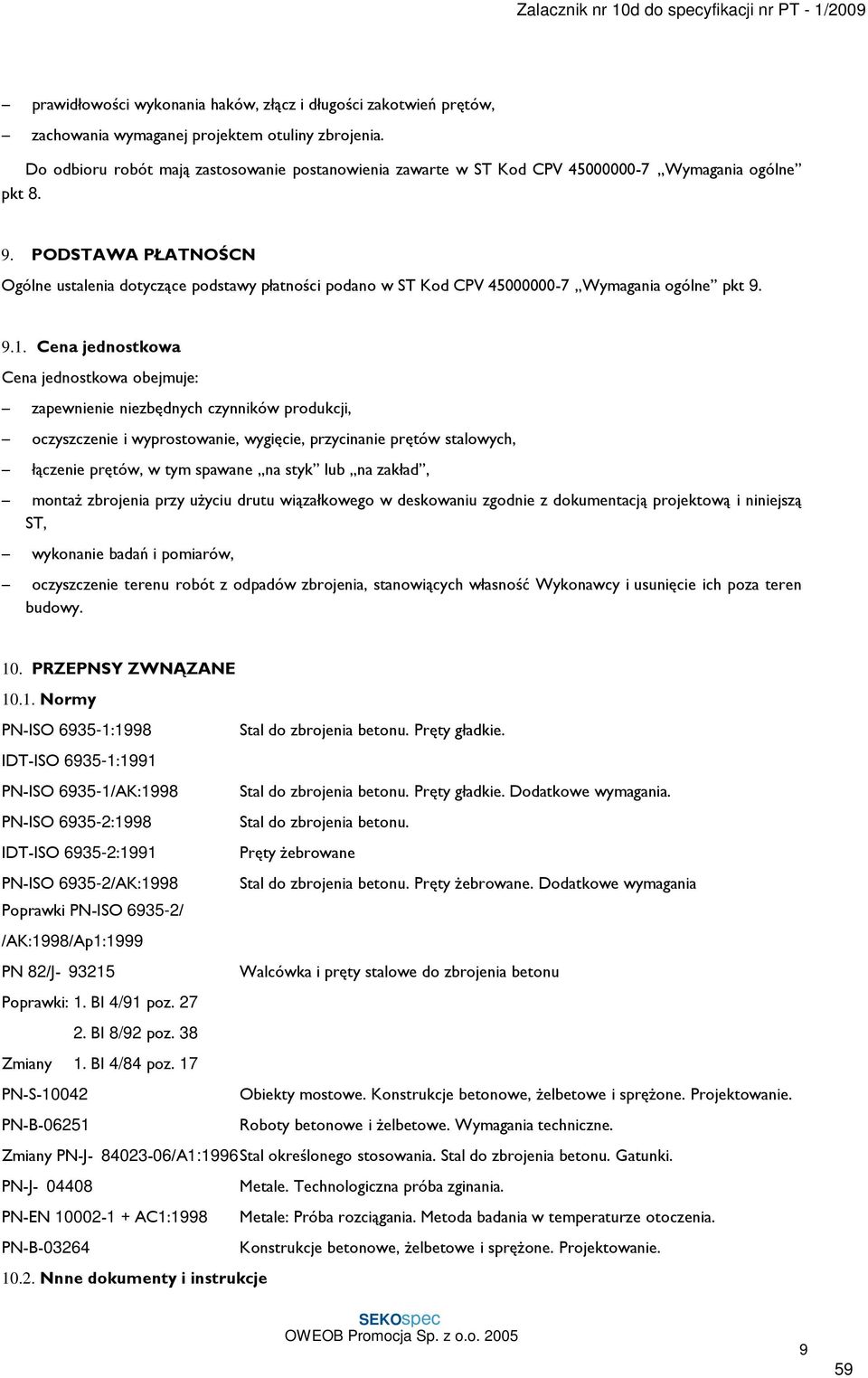 PODSTAWA PŁATNOŚCI Ogólne ustalenia dotyczące podstawy płatności podano w ST Kod CPV 45000000-7 Wymagania ogólne pkt 9. 9.1.