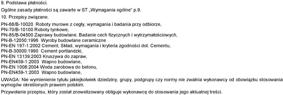 Badanie cech fizycznych i wytrzymałościowych, PN-B-12050:1996 Wyroby budowlane ceramiczne PN-EN 197-1:2002 Cement, Skład, wymagania i kryteria zgodności dot.