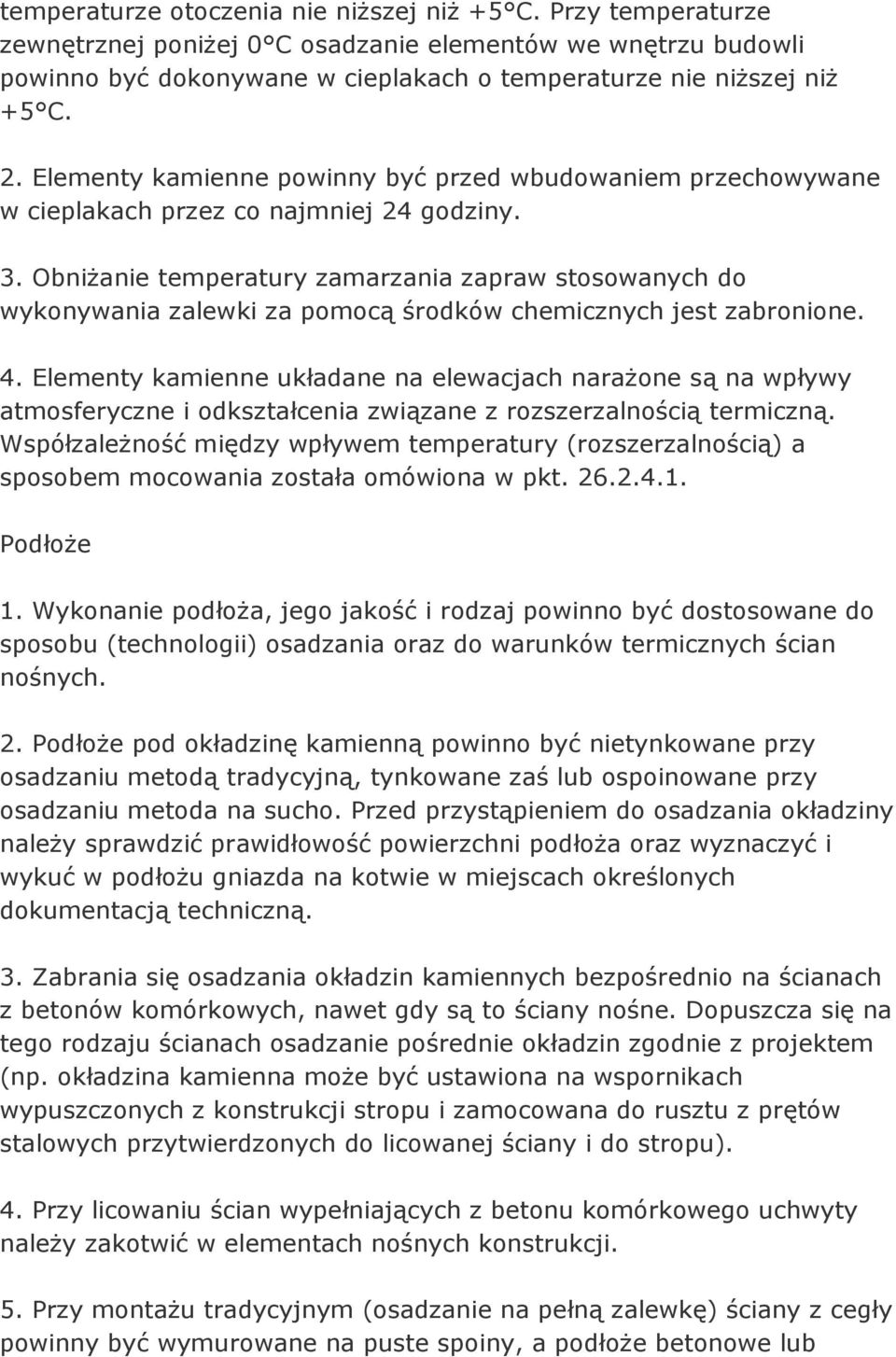 Obniżanie temperatury zamarzania zapraw stosowanych do wykonywania zalewki za pomocą środków chemicznych jest zabronione. 4.