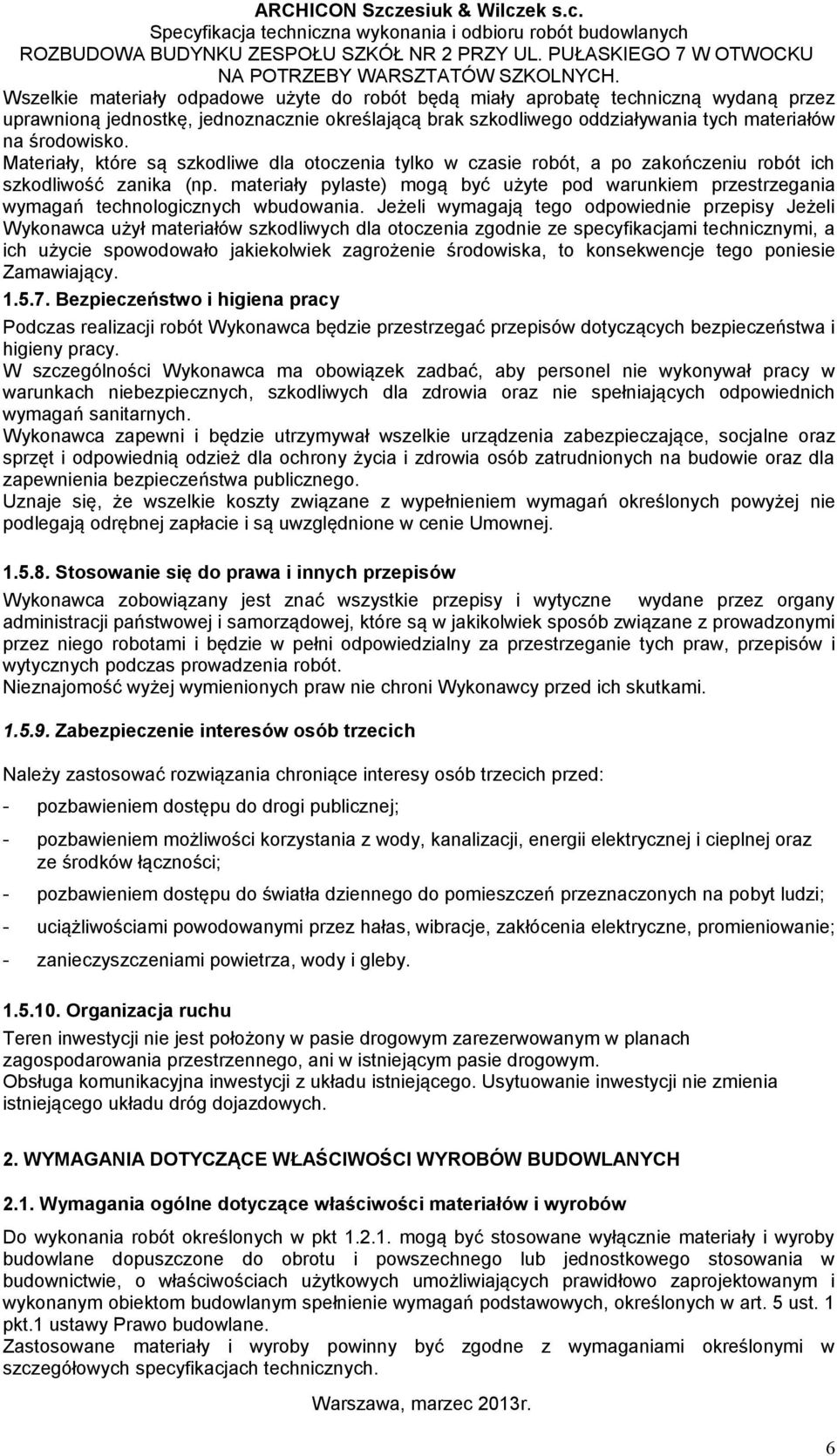 materiały pylaste) mogą być użyte pod warunkiem przestrzegania wymagań technologicznych wbudowania.