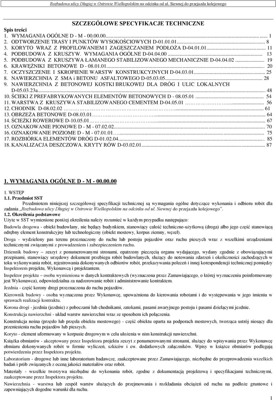 .. 19 6. KRAWĘŻNIKI BETONOWE D - 08.01.01... 20 7. OCZYSZCZENIE I SKROPIENIE WARSTW KONSTRUKCYJNYCH D-04.03.01... 25 8. NAWIERZCHNIA Z SMA i BETONU ASFALTOWEGO D-05.03.05... 28 9.