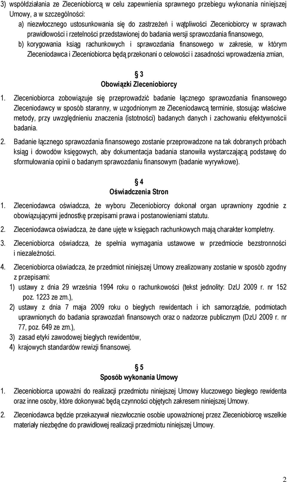 Zleceniodawca i Zleceniobiorca będą przekonani o celowości i zasadności wprowadzenia zmian, 3 Obowiązki Zleceniobiorcy 1.