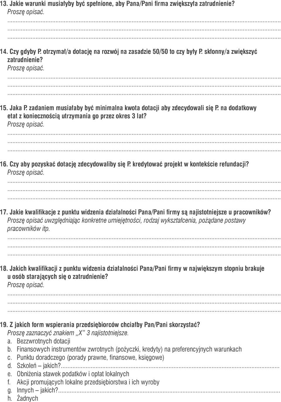 kredytować projekt w kontekście refundacji? 17. Jakie kwalifikacje z punktu widzenia działalności Pana/Pani firmy są najistotniejsze u pracowników?