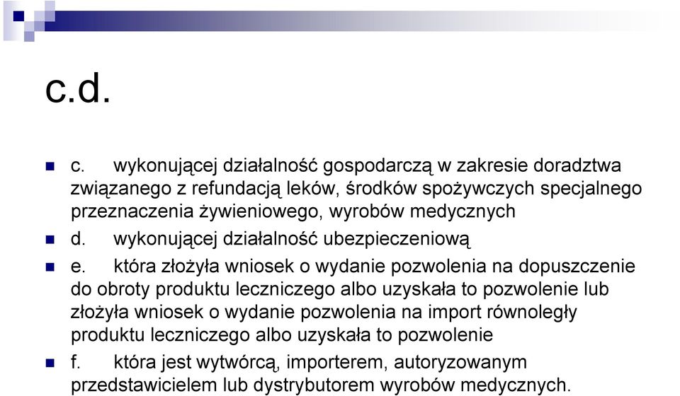 żywieniowego, wyrobów medycznych d. wykonującej działalność ubezpieczeniową e.