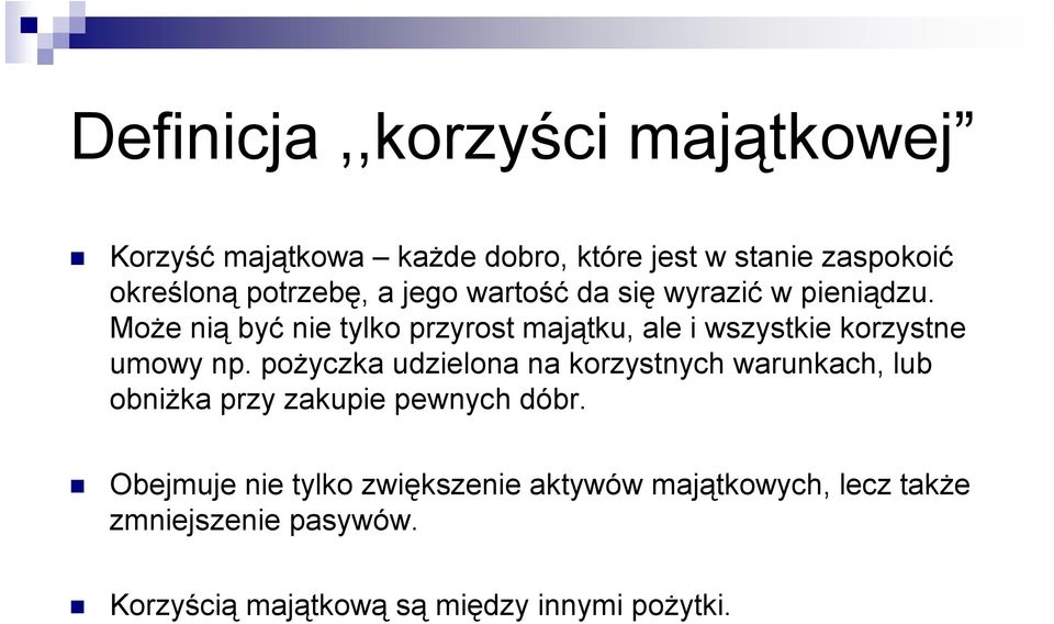 Może nią być nie tylko przyrost majątku, ale i wszystkie korzystne umowy np.