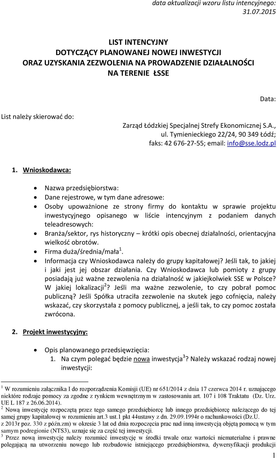 Ekonomicznej S.A., ul. Tymienieckiego 22/24, 90 349 Łódź; faks: 42 676-27-55; email: info@sse.lodz.pl 1.