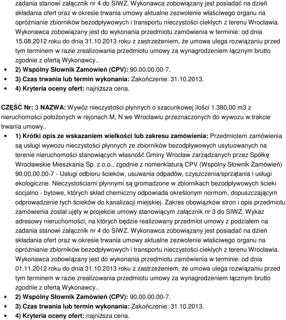 380,00 m3 z nieruchomości położonych w rejonach M, N we Wrocławiu przeznaczonych do wywozu w trakcie trwania umowy.