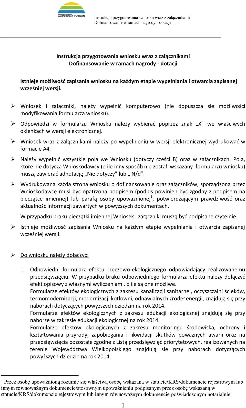 Odpowiedzi w formularzu Wniosku należy wybierać poprzez znak X we właściwych okienkach w wersji elektronicznej.