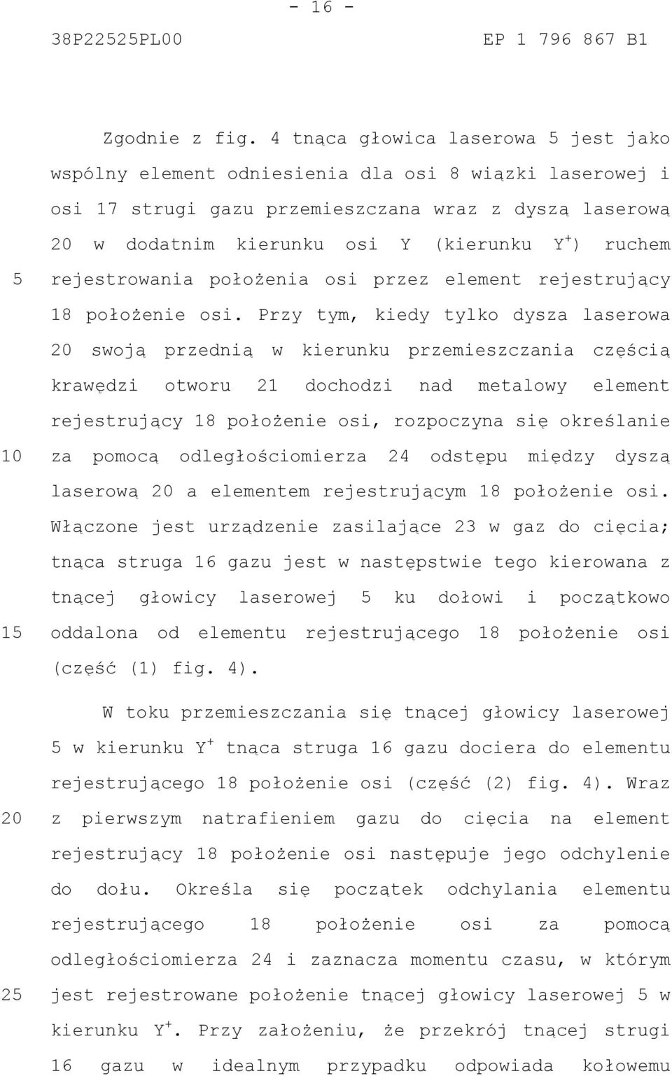 rejestrowania położenia osi przez element rejestrujący 18 położenie osi.